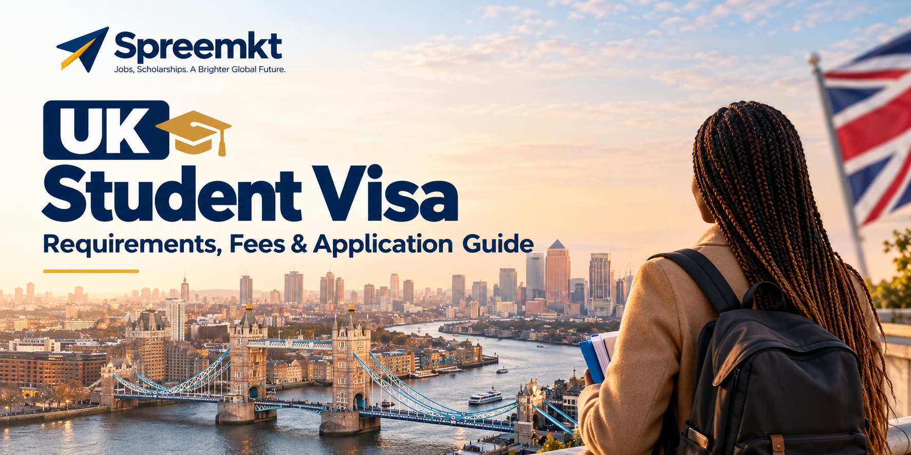 UK Student Visa: Requirements, Fees & Application Guide